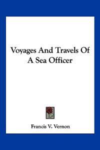 Voyages and Travels of a Sea Officer