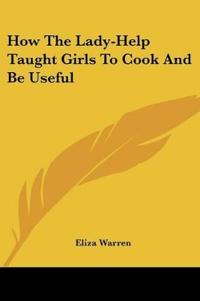 How the Lady-help Taught Girls to Cook and Be Useful