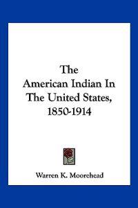 The American Indian in the United States, 1850-1914