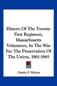 Bokomslag för "History Of The Twenty-First Regiment, Massachusetts Volunteers, In The War For The Preservation Of The Union, 1861-1865"
