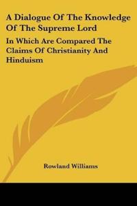A Dialogue of the Knowledge of the Supreme Lord