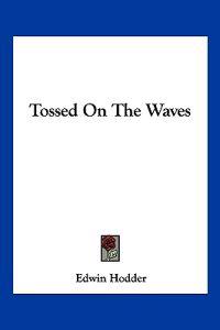 Tossed On The Waves