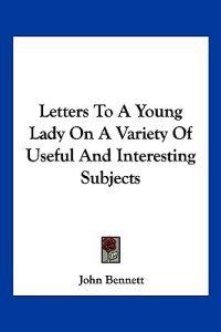 Letters to a Young Lady on a Variety of Useful and Interesting Subjects
