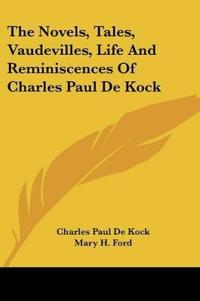 Bokomslag för "The Novels, Tales, Vaudevilles, Life and Reminiscences of Charles Paul De Kock"