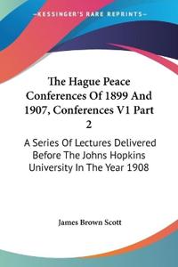 The Hague Peace Conferences of 1899 and 1907, Conferences