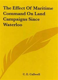 The Effect of Maritime Command on Land Campaigns Since Waterloo