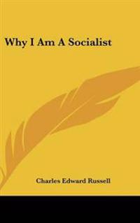 Why I Am A Socialist