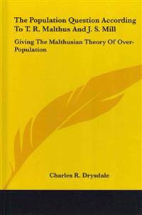 The Population Question According to T. R. Malthus and J. S. Mill