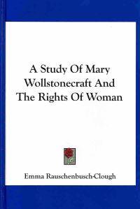 A Study of Mary Wollstonecraft and the Rights of Woman