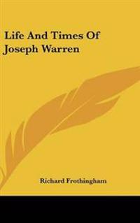 Life And Times Of Joseph Warren