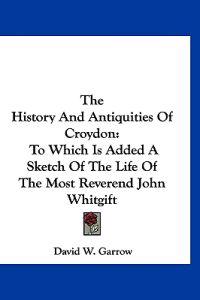 The History and Antiquities of Croydon