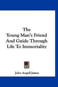 Kirjan kansi "The Young Man's Friend and Guide Through Life to Immortality"