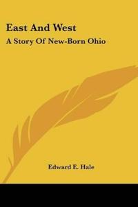EAST AND WEST: A STORY OF NEW-BORN OHIO