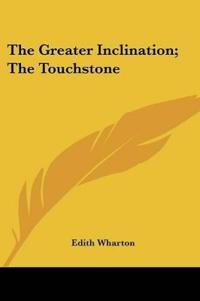 The Greater Inclination; The Touchstone
