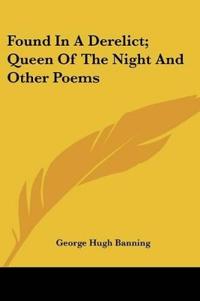 Found In A Derelict; Queen Of The Night And Other Poems