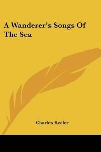 A WANDERER'S SONGS OF THE SEA