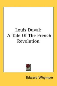 Louis Duval: A Tale Of The French Revolution