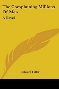 THE COMPLAINING MILLIONS OF MEN: A NOVEL