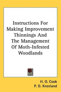Instructions For Making Improvement Thinnings And The Management Of Moth-Infested Woodlands