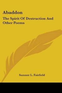Abaddon: The Spirit Of Destruction And Other Poems