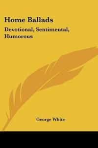 HOME BALLADS: DEVOTIONAL, SENTIMENTAL, H