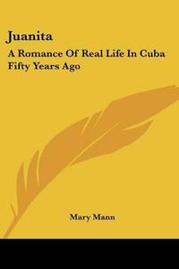 JUANITA: A ROMANCE OF REAL LIFE IN CUBA