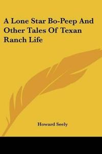 Kirjan kansi "A LONE STAR BO-PEEP AND OTHER TALES OF T"