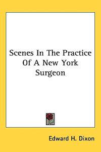 Bokomslag för "Scenes In The Practice Of A New York Surgeon"