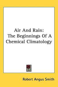 Air And Rain: The Beginnings Of A Chemical Climatology