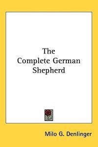 The Complete German Shepherd