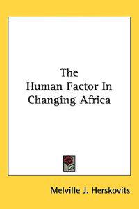 The Human Factor in Changing Africa