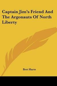 Kirjan kansi "Captain Jim's Friend And The Argonauts Of North Liberty"