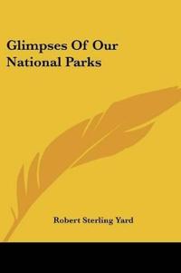 Glimpses Of Our National Parks