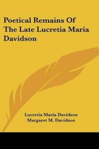 Poetical Remains Of The Late Lucretia Maria Davidson