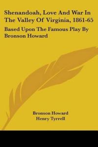 Shenandoah, Love And War In The Valley Of Virginia, 1861-65