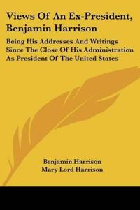 Views Of An Ex-President, Benjamin Harrison