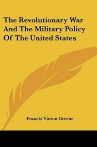 Bokomslag för "The Revolutionary War And The Military Policy Of The United States"