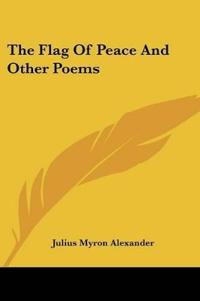 The Flag Of Peace And Other Poems