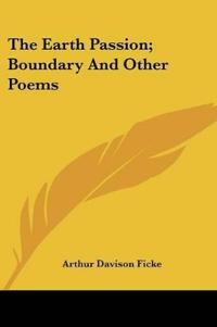 The Earth Passion; Boundary And Other Poems