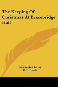 Bokomslag för "The Keeping Of Christmas At Bracebridge Hall"