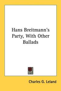 Hans Breitmann's Party, With Other Ballads