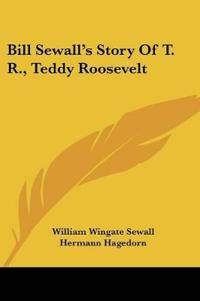 Bill Sewall's Story Of T. R., Teddy Roosevelt