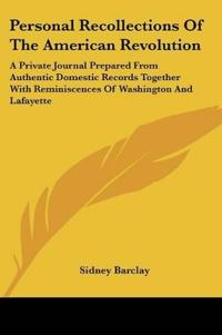 Personal Recollections Of The American Revolution