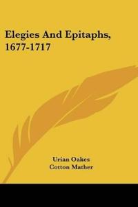 Elegies And Epitaphs, 1677-1717