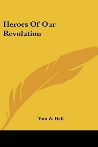 Heroes Of Our Revolution
