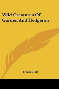 Wild Creatures Of Garden And Hedgerow