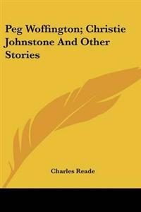 Peg Woffington; Christie Johnstone And Other Stories