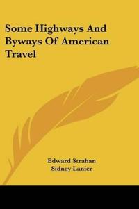 Some Highways And Byways Of American Travel