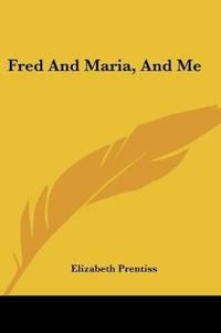 Fred And Maria, And Me