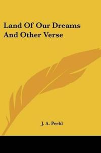 Land Of Our Dreams And Other Verse